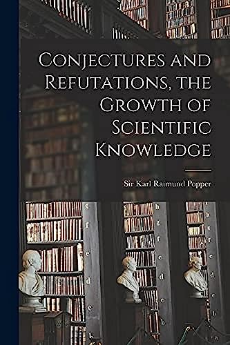Stock image for Conjectures and Refutations, the Growth of Scientific Knowledge for sale by GreatBookPrices