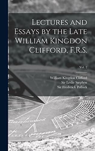 Beispielbild fr Lectures and Essays by the Late William Kingdon Clifford, F.R.S.; Vol. 2 zum Verkauf von Lucky's Textbooks