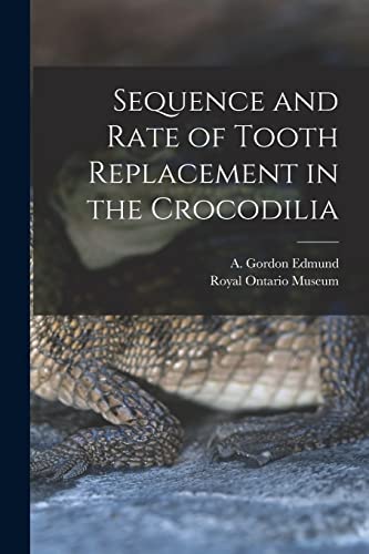 9781013460852: Sequence and Rate of Tooth Replacement in the Crocodilia