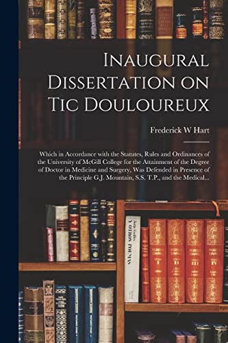 Beispielbild fr Inaugural Dissertation on Tic Douloureux [microform] : Which in Accordance With the Statutes, Rules and Ordinances of the University of McGill College zum Verkauf von Chiron Media