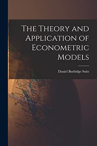 Imagen de archivo de The Theory and Application of Econometric Models a la venta por THE SAINT BOOKSTORE