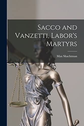 Imagen de archivo de Sacco and Vanzetti, Labor's Martyrs a la venta por Lucky's Textbooks