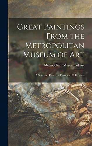 Stock image for Great Paintings From the Metropolitan Museum of Art; a Selection From the European Collections for sale by GreatBookPrices