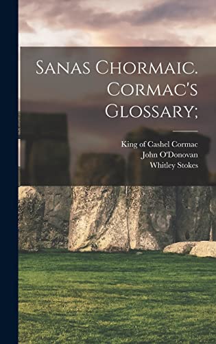 Stock image for Sanas Chormaic. Cormac's Glossary; for sale by Lucky's Textbooks