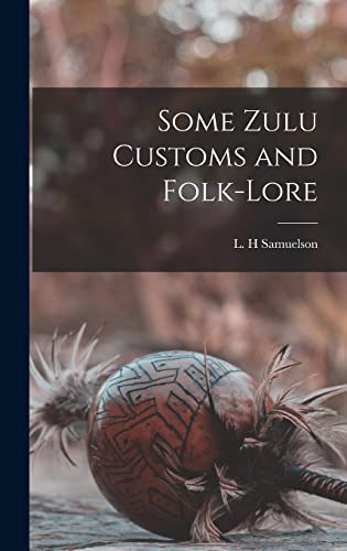 Stock image for Some Zulu Customs and Folk-lore for sale by Ria Christie Collections