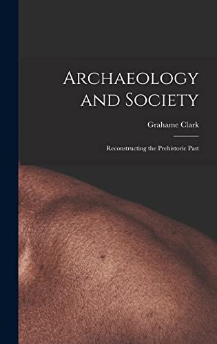 Stock image for Archaeology and Society; Reconstructing the Prehistoric Past for sale by Lucky's Textbooks