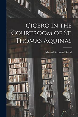 Imagen de archivo de Cicero in the Courtroom of St. Thomas Aquinas a la venta por GreatBookPrices