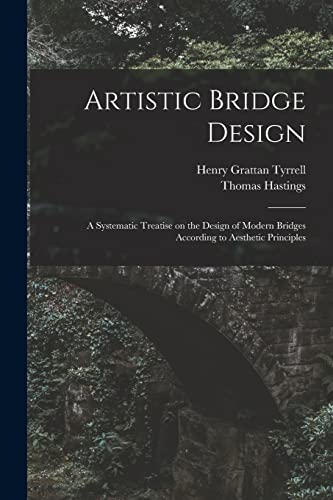 Stock image for Artistic Bridge Design [microform]: a Systematic Treatise on the Design of Modern Bridges According to Aesthetic Principles for sale by Lucky's Textbooks