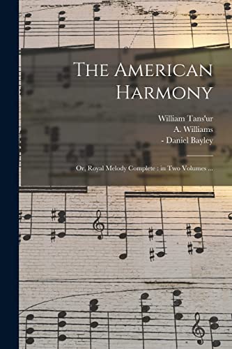 Stock image for The American Harmony : or; Royal Melody Complete : in Two Volumes . for sale by Ria Christie Collections