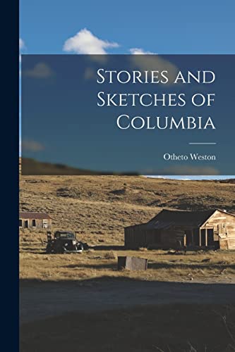 Stock image for Stories and Sketches of Columbia for sale by Lucky's Textbooks