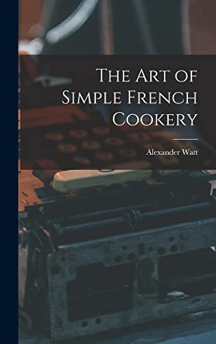 9781013479045: The Art of Simple French Cookery