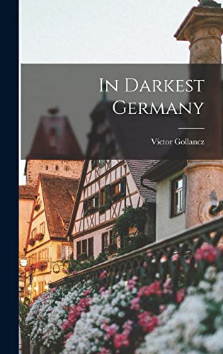 In Darkest Germany - Victor Gollancz, Victor Gollancz