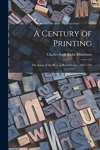Stock image for A Century of Printing : the Issues of the Press in Pennsylvania, 1685-1784 for sale by Chiron Media
