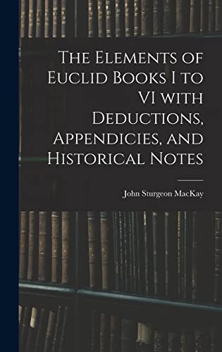 9781013480768: The Elements of Euclid Books I to VI With Deductions, Appendicies, and Historical Notes