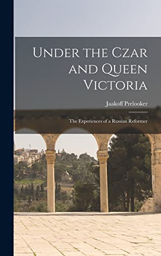 Stock image for Under the Czar and Queen Victoria: the Experiences of a Russian Reformer for sale by Lucky's Textbooks