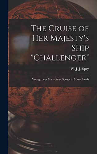 Imagen de archivo de The Cruise of Her Majesty's Ship "Challenger" [microform] : Voyage Over Many Seas; Scenes in Many Lands a la venta por Ria Christie Collections