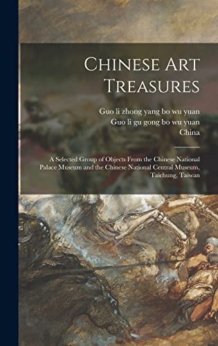 Stock image for Chinese Art Treasures; a Selected Group of Objects From the Chinese National Palace Museum and the Chinese National Central Museum, Taichung, Taiwan for sale by GreatBookPrices