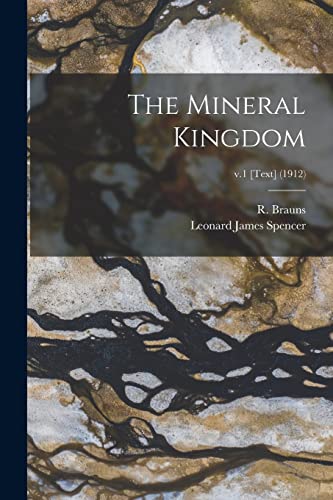 Stock image for The Mineral Kingdom; v.1 [Text] (1912) for sale by Lucky's Textbooks