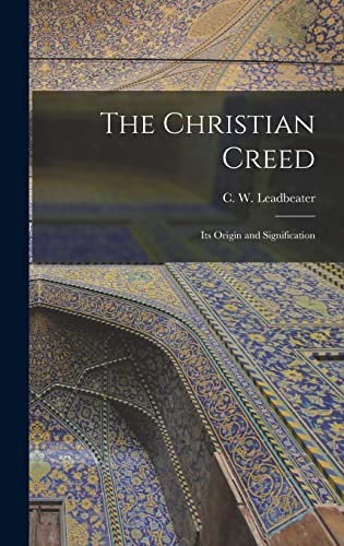Stock image for The Christian Creed: Its Origin and Signification for sale by GreatBookPrices