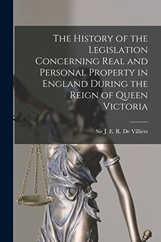 9781013493683: The History of the Legislation Concerning Real and Personal Property in England During the Reign of Queen Victoria
