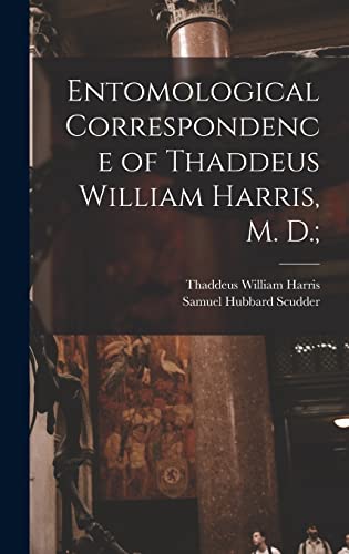 Imagen de archivo de Entomological Correspondence of Thaddeus William Harris, M. D.; a la venta por Lucky's Textbooks