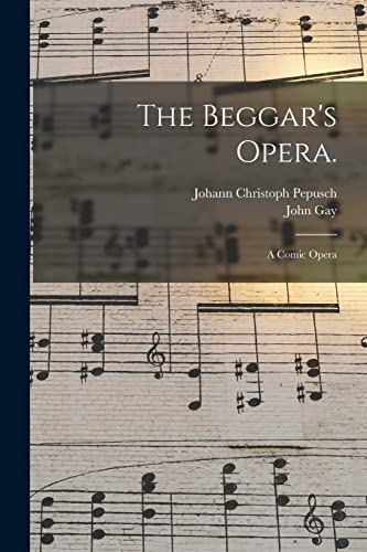 9781013495892: The Beggar's Opera.: A Comic Opera