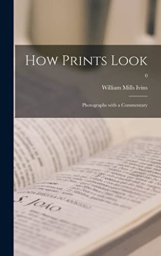 Stock image for How Prints Look: Photographs With a Commentary; 0 for sale by GreatBookPrices