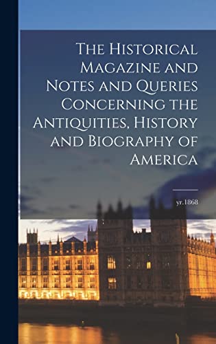 Beispielbild fr The Historical Magazine and Notes and Queries Concerning the Antiquities, History and Biography of America; yr.1868 zum Verkauf von Lucky's Textbooks