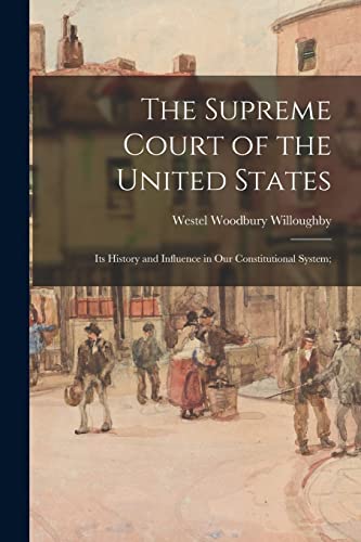 Beispielbild fr The Supreme Court of the United States: Its History and Influence in Our Constitutional System; zum Verkauf von GreatBookPrices