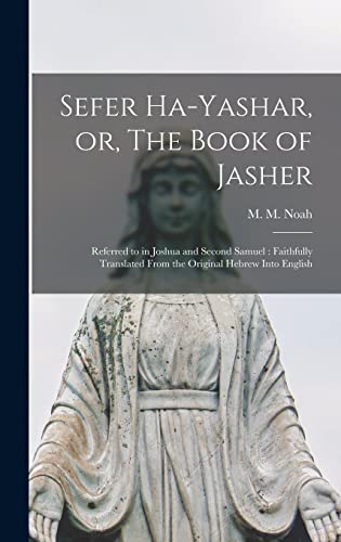 Stock image for Sefer Ha-yashar; or; The Book of Jasher : Referred to in Joshua and Second Samuel : Faithfully Translated From the Original Hebrew Into English for sale by Ria Christie Collections