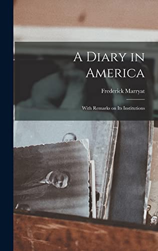 Stock image for A Diary in America: With Remarks on Its Institutions for sale by Lucky's Textbooks