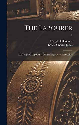 Beispielbild fr The Labourer ; a Monthly Magazine of Politics; Literature; Poetry; Etc; 1 zum Verkauf von Ria Christie Collections