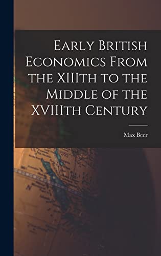 Stock image for Early British Economics From the XIIIth to the Middle of the XVIIIth Century for sale by Lucky's Textbooks