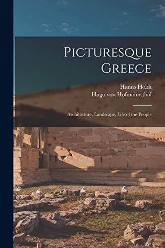 Imagen de archivo de Picturesque Greece: Architecture, Landscape, Life of the People a la venta por Lucky's Textbooks