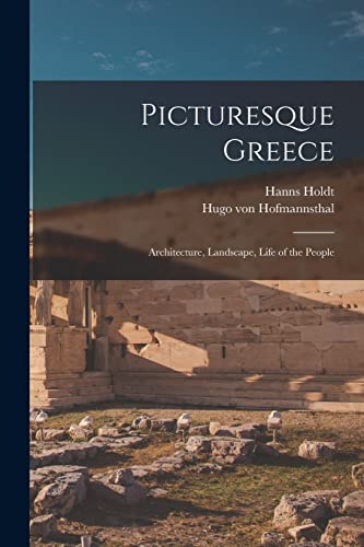 Stock image for Picturesque Greece: Architecture, Landscape, Life of the People for sale by Lucky's Textbooks