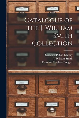 Stock image for Catalogue of the J. William Smith Collection for sale by PBShop.store US