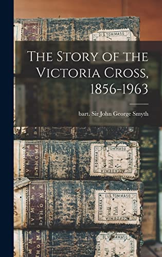 Imagen de archivo de The Story of the Victoria Cross, 1856-1963 a la venta por THE SAINT BOOKSTORE