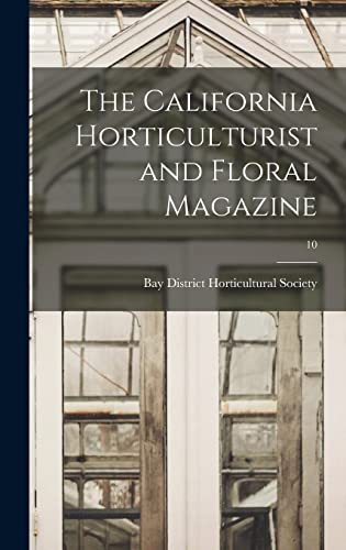 9781013514524: The California Horticulturist and Floral Magazine; 10