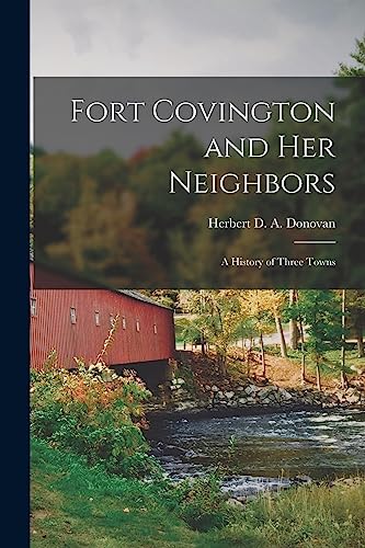 Beispielbild fr Fort Covington and Her Neighbors: a History of Three Towns zum Verkauf von GreatBookPrices