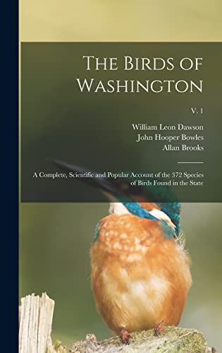 Imagen de archivo de The Birds of Washington: a Complete, Scientific and Popular Account of the 372 Species of Birds Found in the State; v. 1 a la venta por Lucky's Textbooks