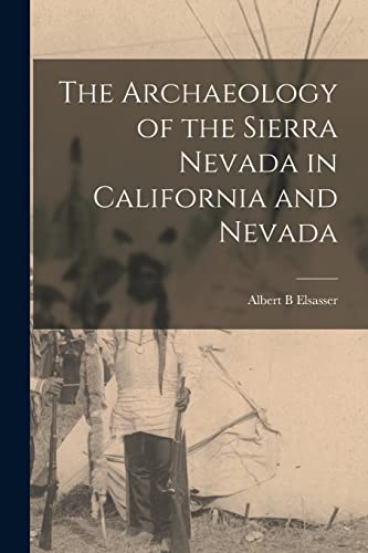 Stock image for The Archaeology of the Sierra Nevada in California and Nevada for sale by GreatBookPrices