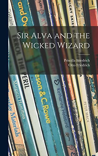 Imagen de archivo de Sir Alva and the Wicked Wizard a la venta por Lucky's Textbooks