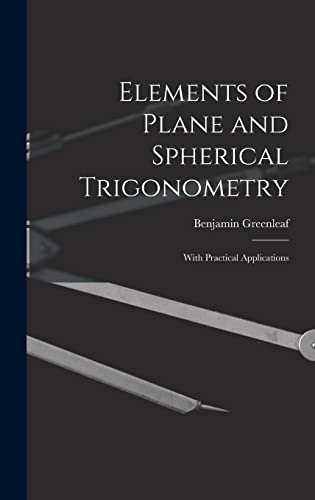 9781013520297: Elements of Plane and Spherical Trigonometry: With Practical Applications