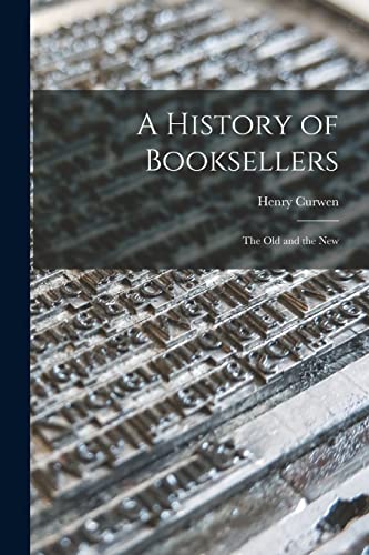 Imagen de archivo de A History of Booksellers: the Old and the New a la venta por Lucky's Textbooks