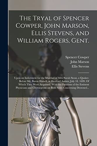 Beispielbild fr The Tryal of Spencer Cowper, John Marson, Ellis Stevens, and William Rogers, Gent. [electronic Resource]: Upon an Indictment for the Murther of Mrs. . Assizes, July 18. 1699. Of Which They. zum Verkauf von Lucky's Textbooks