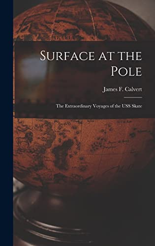 

Surface at the Pole; the Extraordinary Voyages of the USS Skate