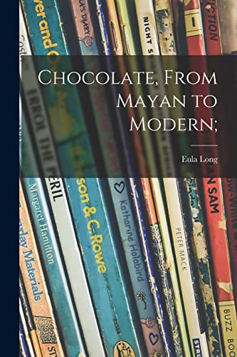 Stock image for Chocolate, From Mayan to Modern; for sale by THE SAINT BOOKSTORE