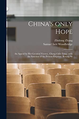 Stock image for China's Only Hope: an Appeal by Her Greatest Viceroy, Chang Chih-tung; With the Sanction of the Present Emperor, Kwang Su? for sale by Lucky's Textbooks