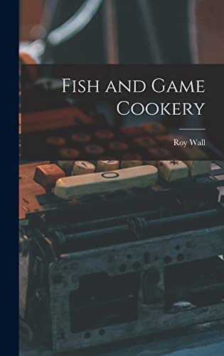 Imagen de archivo de Fish and Game Cookery a la venta por Lucky's Textbooks