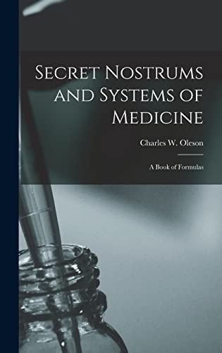 Stock image for Secret Nostrums and Systems of Medicine : a Book of Formulas for sale by Ria Christie Collections